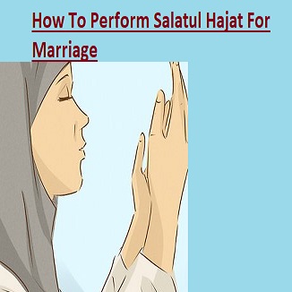 How To Perform Salatul Hajat For Marriage