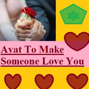 Ayat To Make Someone Love You