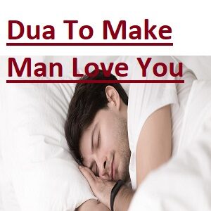 Dua To Make Man Love You and Have Eyes on You